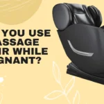 can you use a massage chair while pregnant?