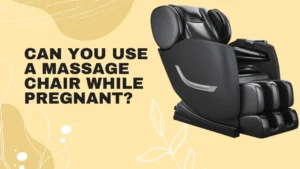 can you use a massage chair while pregnant?