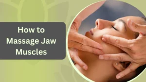 How to Massage Jaw Muscles?